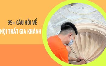 99+ Câu hỏi thường gặp của khách hàng về nội thất Gia Khánh